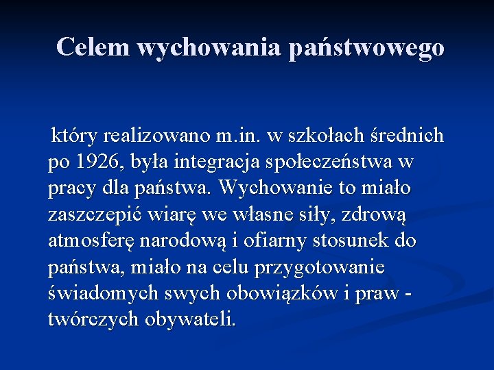 Celem wychowania państwowego który realizowano m. in. w szkołach średnich po 1926, była integracja