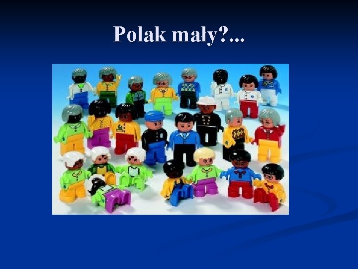 Polak mały? . . . 