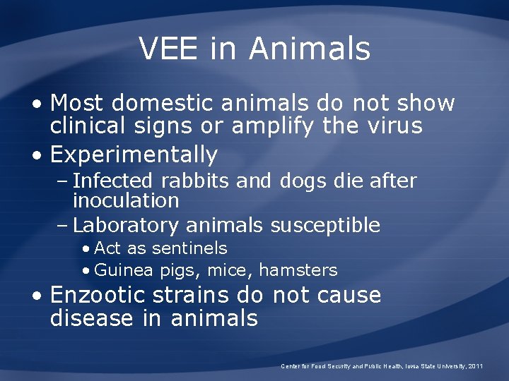 VEE in Animals • Most domestic animals do not show clinical signs or amplify