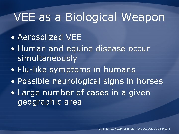 VEE as a Biological Weapon • Aerosolized VEE • Human and equine disease occur