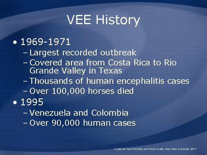 VEE History • 1969 -1971 – Largest recorded outbreak – Covered area from Costa