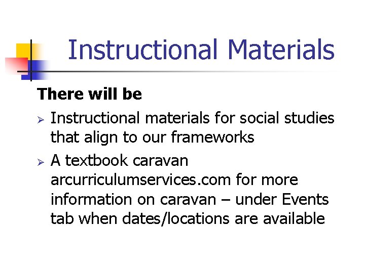 Instructional Materials There will be Ø Instructional materials for social studies that align to