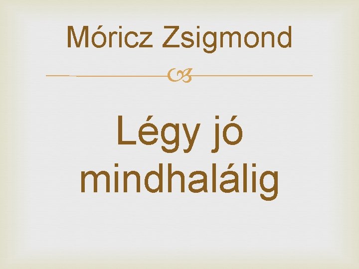 Móricz Zsigmond Légy jó mindhalálig 