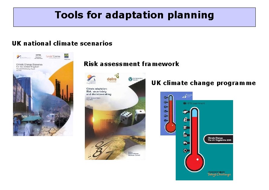 Tools for adaptation planning UK national climate scenarios Risk assessment framework UK climate change