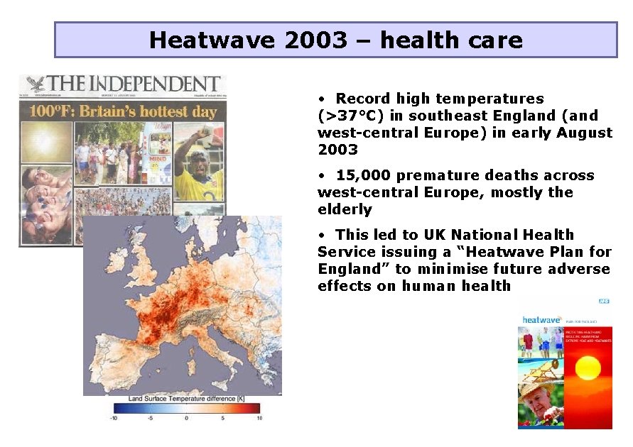 Heatwave 2003 – health care • Record high temperatures (>37°C) in southeast England (and