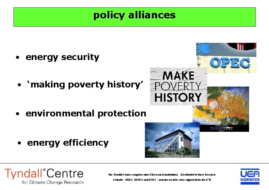 policy alliances • energy security • ‘making poverty history’ • environmental protection • energy