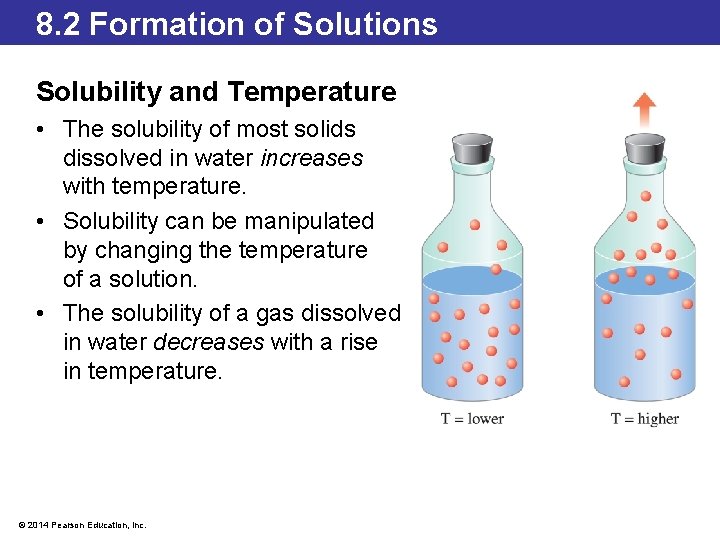 8. 2 Formation of Solutions Solubility and Temperature • The solubility of most solids