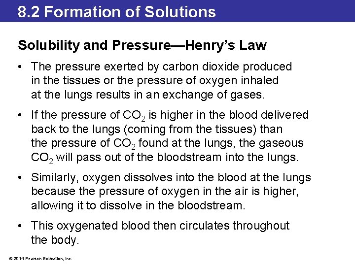 8. 2 Formation of Solutions Solubility and Pressure—Henry’s Law • The pressure exerted by
