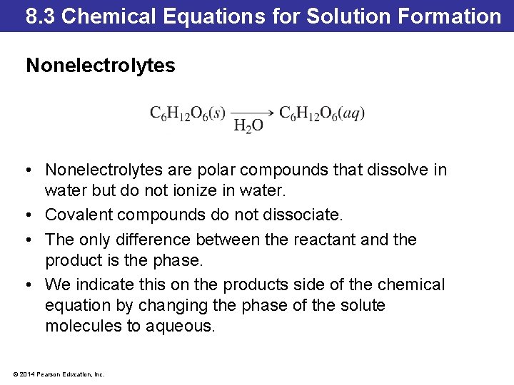 8. 3 Chemical Equations for Solution Formation Nonelectrolytes • Nonelectrolytes are polar compounds that