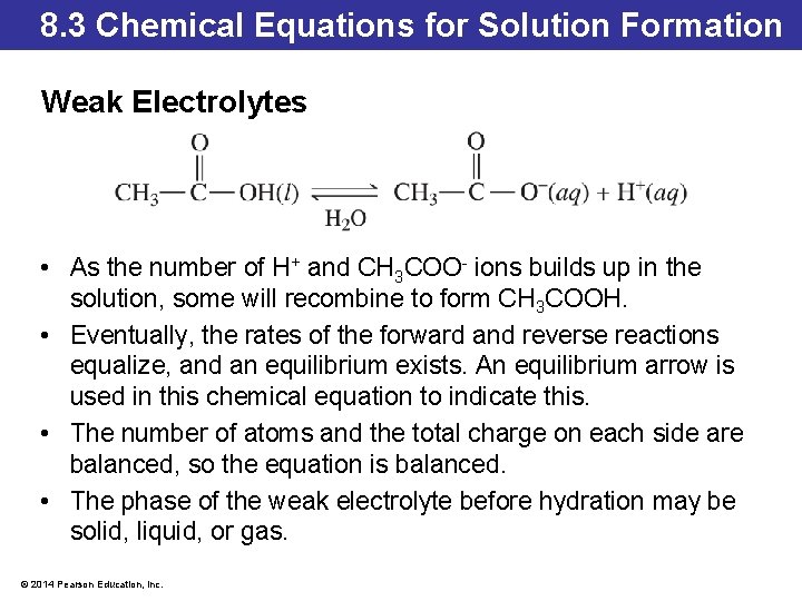 8. 3 Chemical Equations for Solution Formation Weak Electrolytes • As the number of
