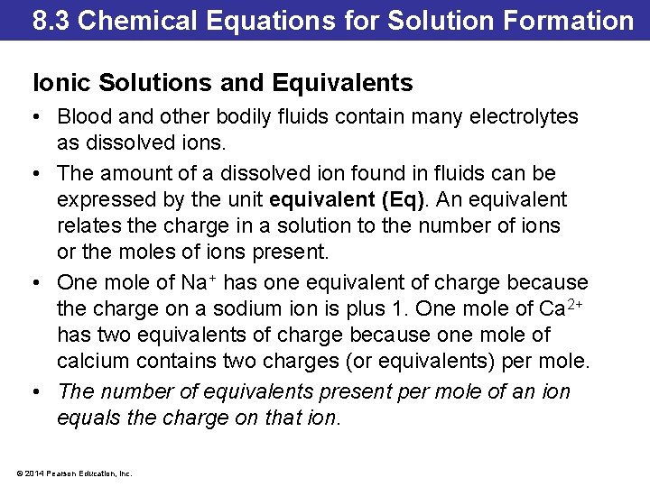 8. 3 Chemical Equations for Solution Formation Ionic Solutions and Equivalents • Blood and