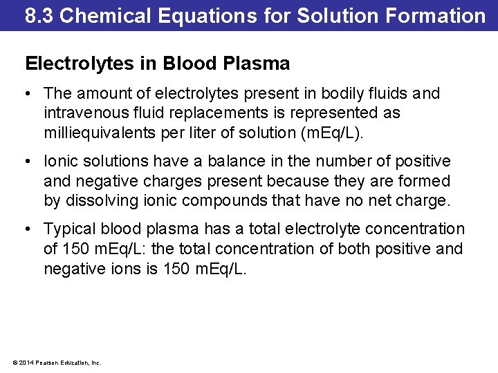8. 3 Chemical Equations for Solution Formation Electrolytes in Blood Plasma • The amount