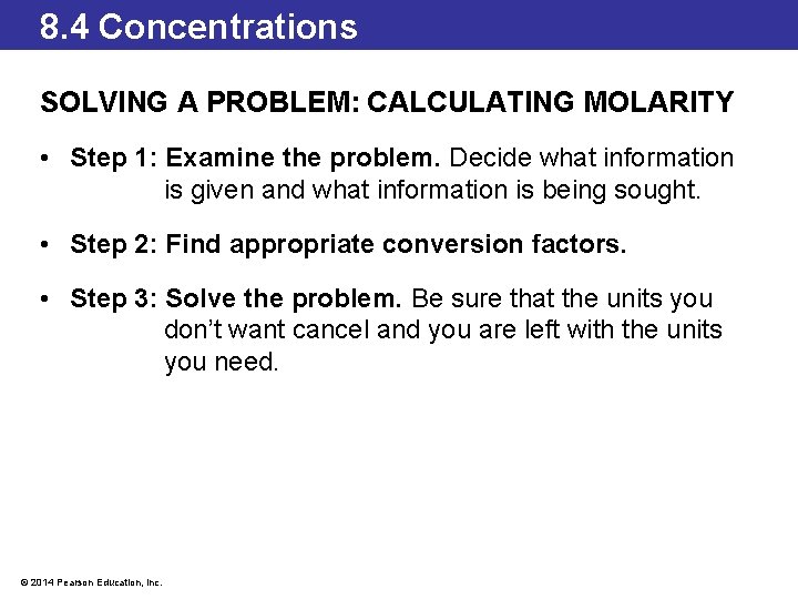 8. 4 Concentrations SOLVING A PROBLEM: CALCULATING MOLARITY • Step 1: Examine the problem.