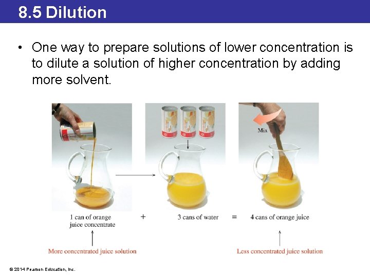 8. 5 Dilution • One way to prepare solutions of lower concentration is to