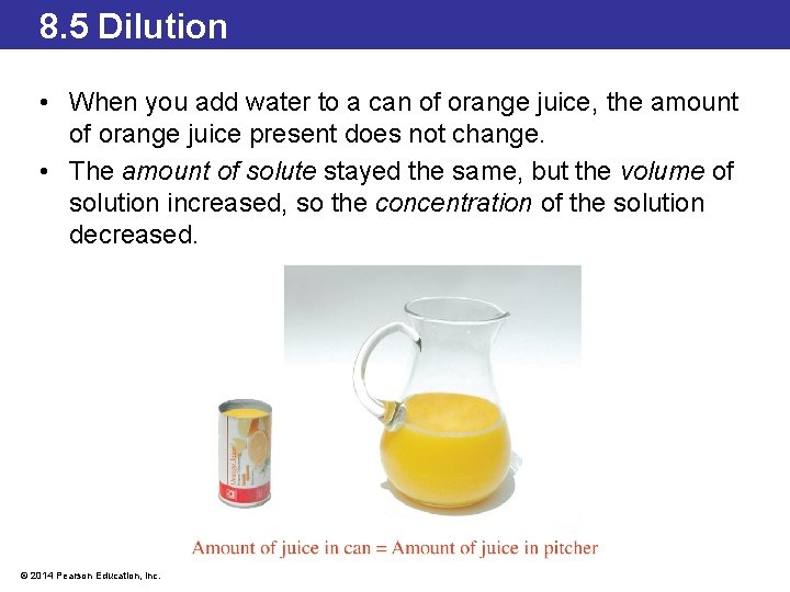 8. 5 Dilution • When you add water to a can of orange juice,