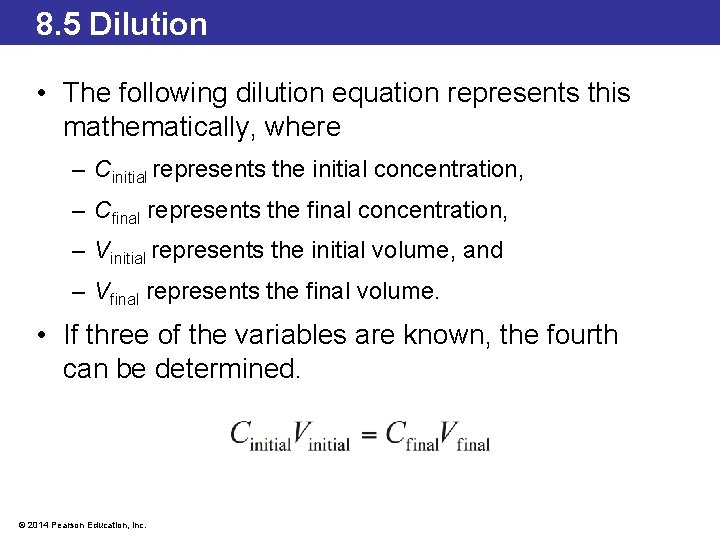 8. 5 Dilution • The following dilution equation represents this mathematically, where – Cinitial