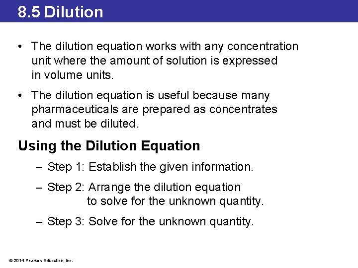 8. 5 Dilution • The dilution equation works with any concentration unit where the