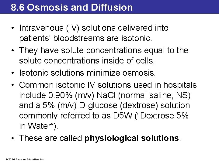 8. 6 Osmosis and Diffusion • Intravenous (IV) solutions delivered into patients’ bloodstreams are