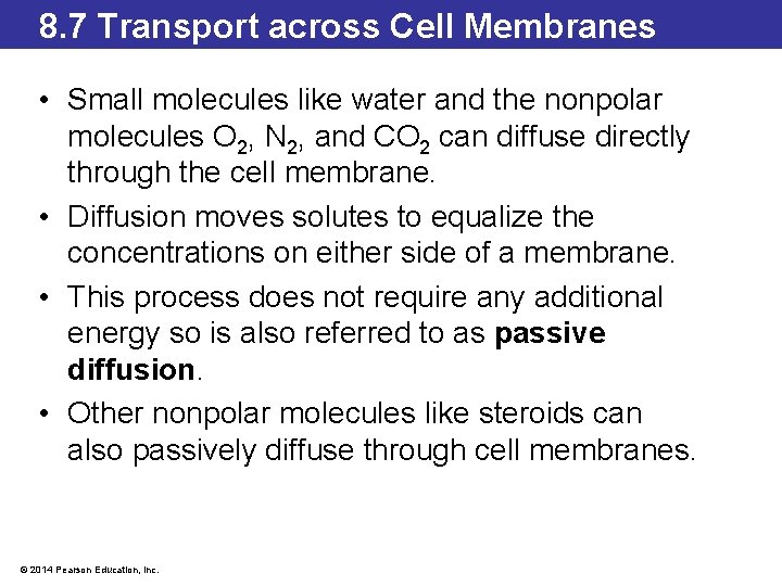 8. 7 Transport across Cell Membranes • Small molecules like water and the nonpolar