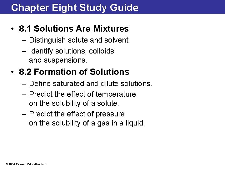 Chapter Eight Study Guide • 8. 1 Solutions Are Mixtures – Distinguish solute and