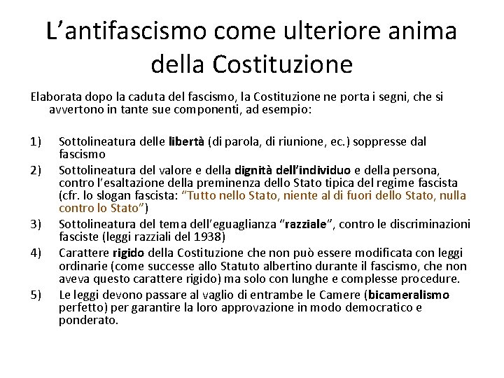 L’antifascismo come ulteriore anima della Costituzione Elaborata dopo la caduta del fascismo, la Costituzione