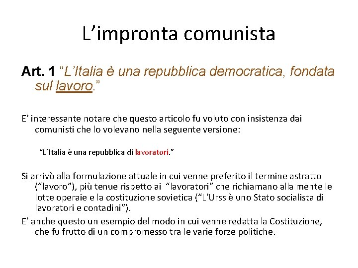 L’impronta comunista Art. 1 “L’Italia è una repubblica democratica, fondata sul lavoro. ” E’