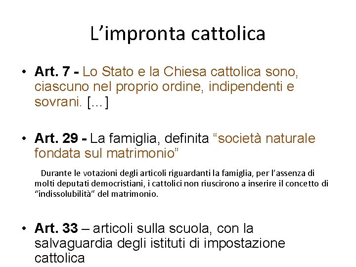 L’impronta cattolica • Art. 7 - Lo Stato e la Chiesa cattolica sono, ciascuno