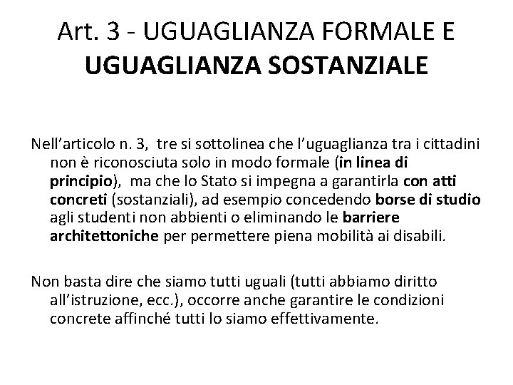 Art. 3 - UGUAGLIANZA FORMALE E UGUAGLIANZA SOSTANZIALE Nell’articolo n. 3, tre si sottolinea