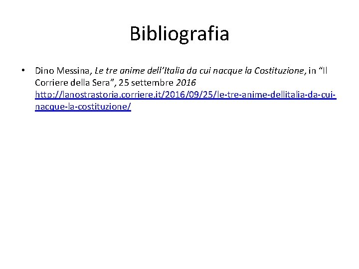 Bibliografia • Dino Messina, Le tre anime dell’Italia da cui nacque la Costituzione, in