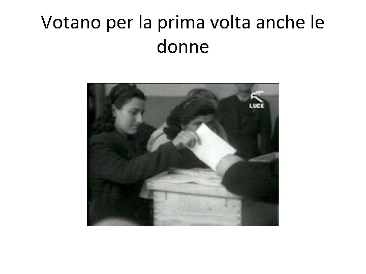 Votano per la prima volta anche le donne 