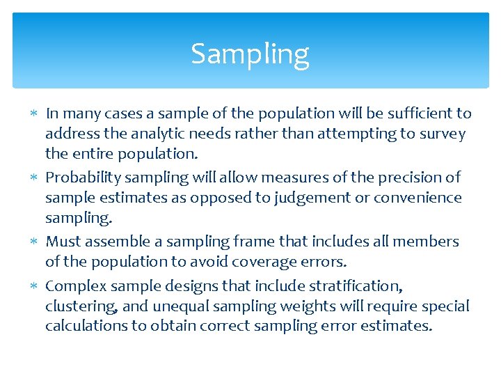 Sampling In many cases a sample of the population will be sufficient to address