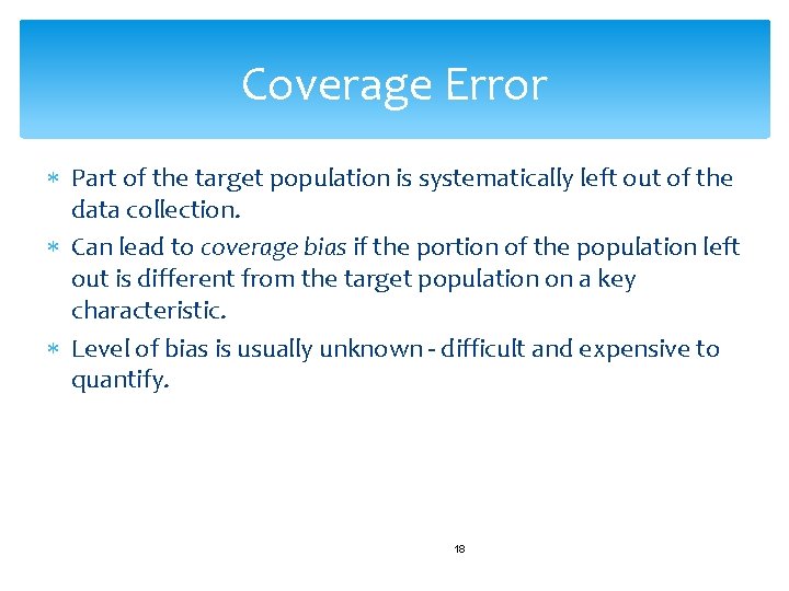 Coverage Error Part of the target population is systematically left out of the data