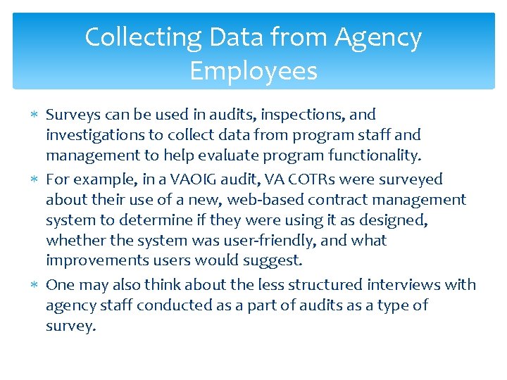 Collecting Data from Agency Employees Surveys can be used in audits, inspections, and investigations