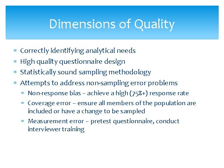 Dimensions of Quality Correctly identifying analytical needs High quality questionnaire design Statistically sound sampling