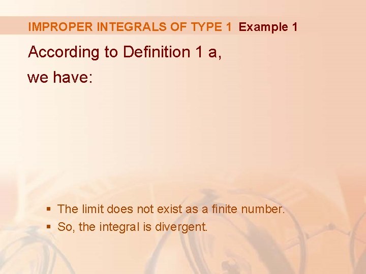 IMPROPER INTEGRALS OF TYPE 1 Example 1 According to Definition 1 a, we have: