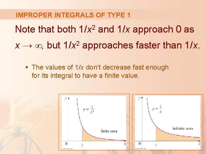 IMPROPER INTEGRALS OF TYPE 1 Note that both 1/x 2 and 1/x approach 0