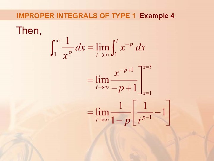 IMPROPER INTEGRALS OF TYPE 1 Example 4 Then, 