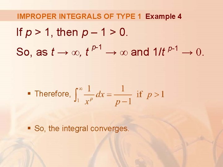 IMPROPER INTEGRALS OF TYPE 1 Example 4 If p > 1, then p –