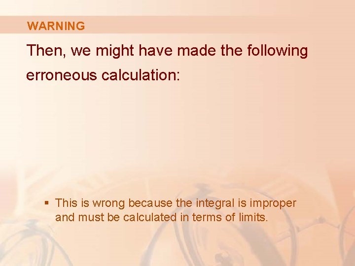 WARNING Then, we might have made the following erroneous calculation: § This is wrong