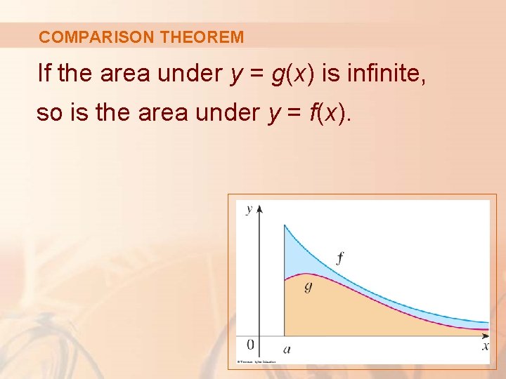 COMPARISON THEOREM If the area under y = g(x) is infinite, so is the