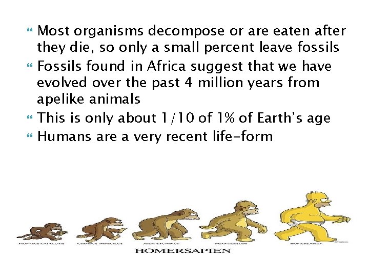  Most organisms decompose or are eaten after they die, so only a small