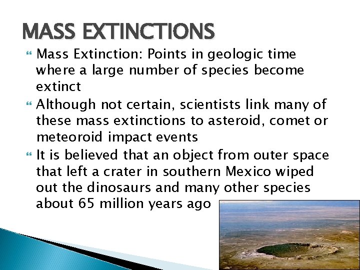 MASS EXTINCTIONS Mass Extinction: Points in geologic time where a large number of species