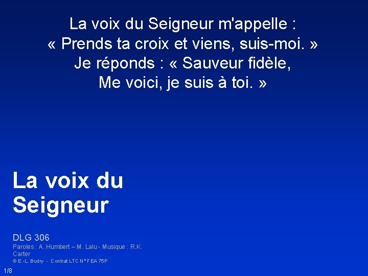 La voix du Seigneur m'appelle : « Prends ta croix et viens, suis-moi. »