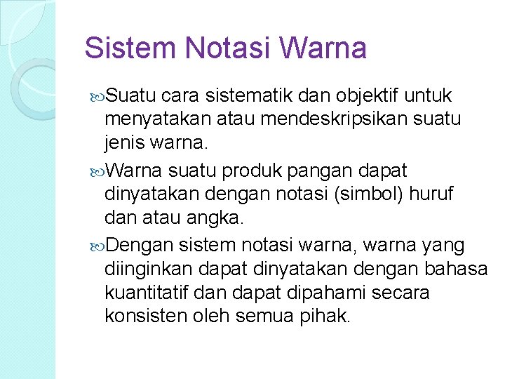 Sistem Notasi Warna Suatu cara sistematik dan objektif untuk menyatakan atau mendeskripsikan suatu jenis