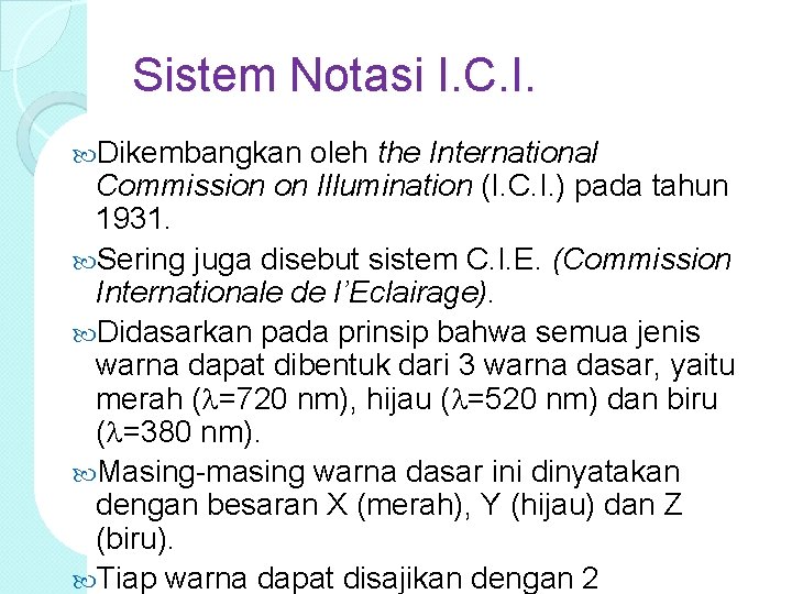 Sistem Notasi I. C. I. Dikembangkan oleh the International Commission on Illumination (I. C.