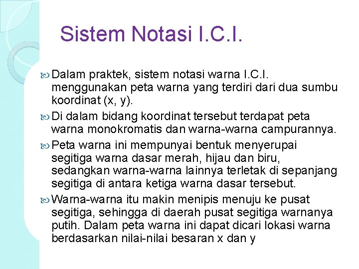 Sistem Notasi I. C. I. Dalam praktek, sistem notasi warna I. C. I. menggunakan