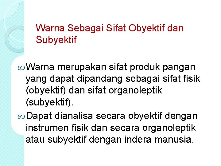 Warna Sebagai Sifat Obyektif dan Subyektif Warna merupakan sifat produk pangan yang dapat dipandang