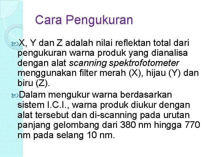 Cara Pengukuran X, Y dan Z adalah nilai reflektan total dari pengukuran warna produk Cara Pengukuran X, Y dan Z adalah nilai reflektan total dari pengukuran warna produk