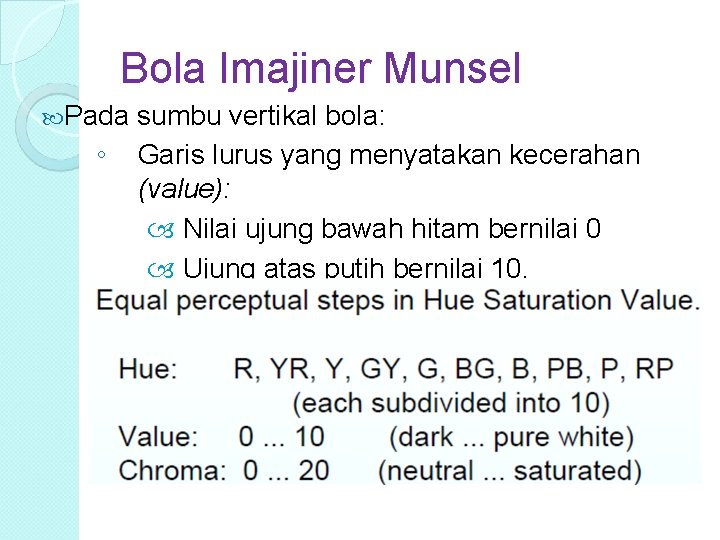 Bola Imajiner Munsel Pada ◦ sumbu vertikal bola: Garis lurus yang menyatakan kecerahan (value):