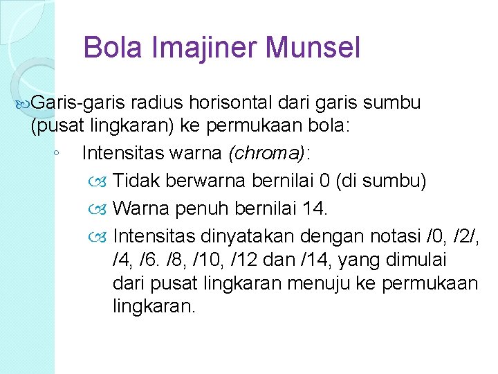 Bola Imajiner Munsel Garis-garis radius horisontal dari garis sumbu (pusat lingkaran) ke permukaan bola: